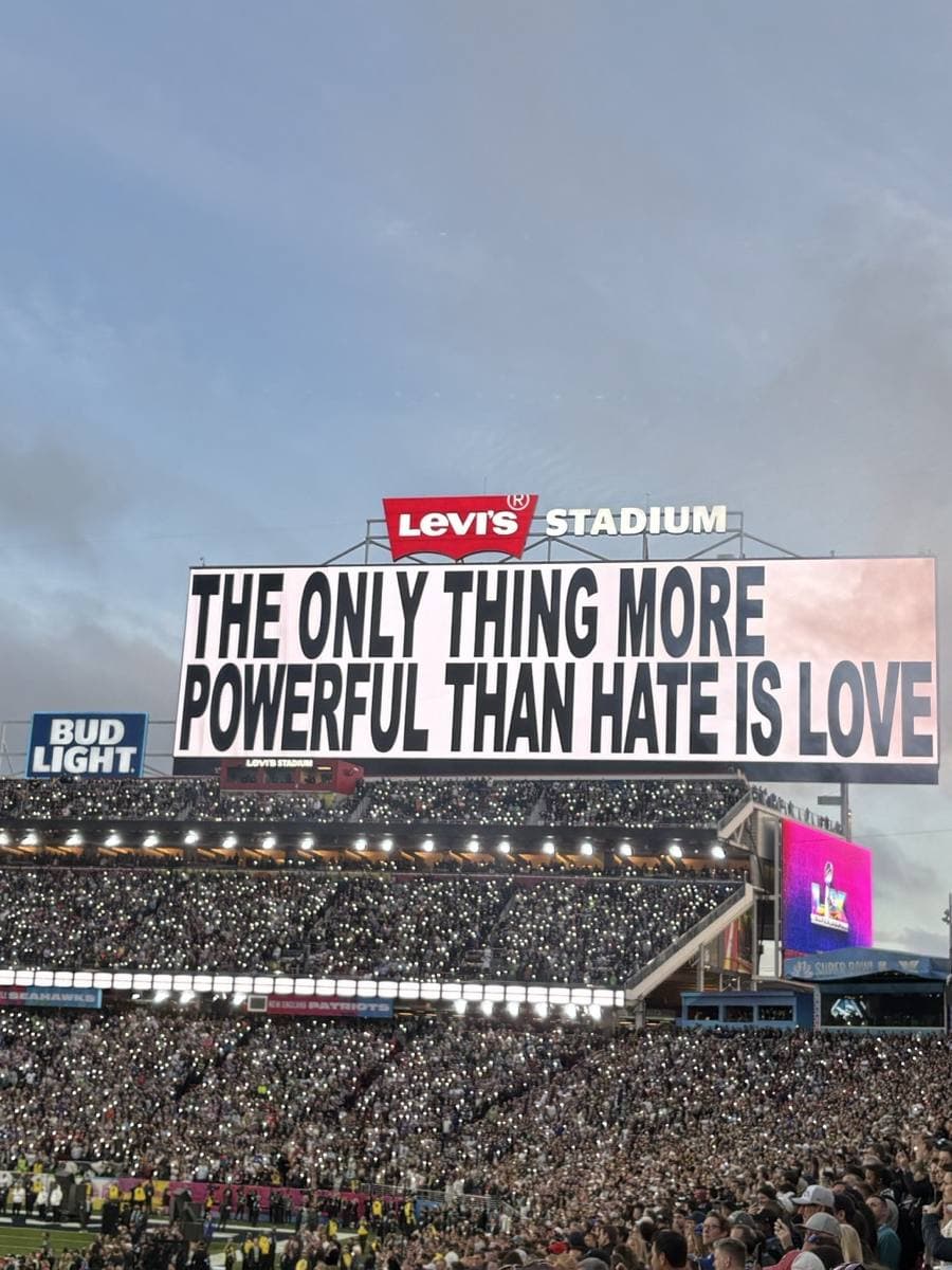 A stadium screen with a message about love at Levi’s Stadium, February 2026